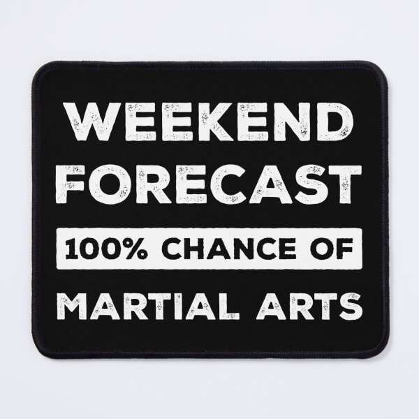 Item preview, Weekend Forecast 100% Chance Of Martial Arts Funny designed and sold by RareBunny.