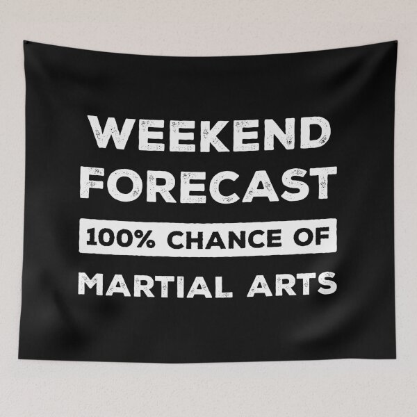 Item preview, Weekend Forecast 100% Chance Of Martial Arts Funny designed and sold by RareBunny.