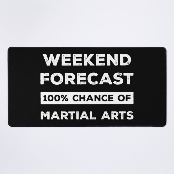 Item preview, Weekend Forecast 100% Chance Of Martial Arts Funny designed and sold by RareBunny.