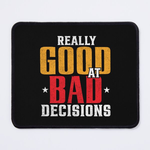 Item preview, Realy good at bad decision - funny qoute designed and sold by Spreading Smile.