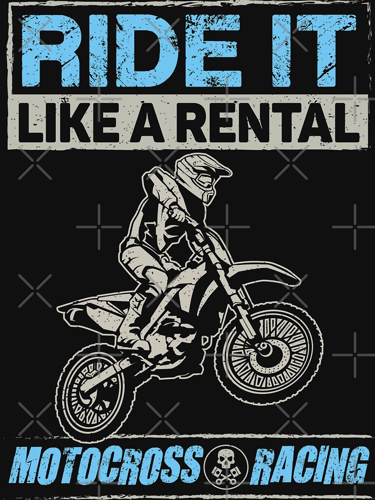 "Ride It Like a Rental Motocross Dirt Bike" Tshirt by offroadstyles