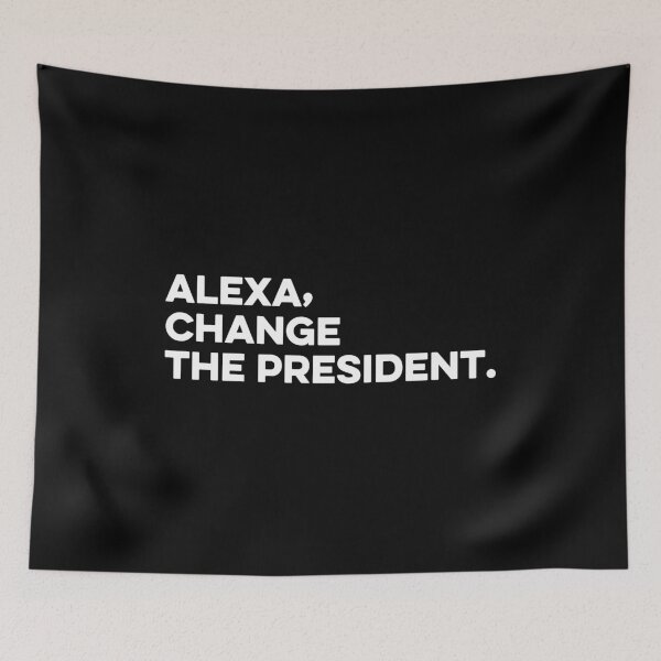 Item preview, Alexa, Change the President - Funny Saying designed and sold by zeviwanty.