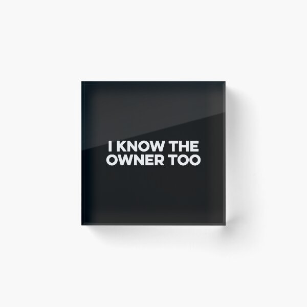 Item preview, I Know The Owner Too   designed and sold by zeviwanty.