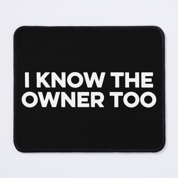 Item preview, I Know The Owner Too designed and sold by zeviwanty.