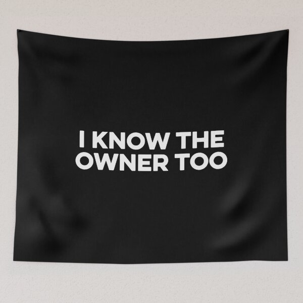 Item preview, I Know The Owner Too   designed and sold by zeviwanty.