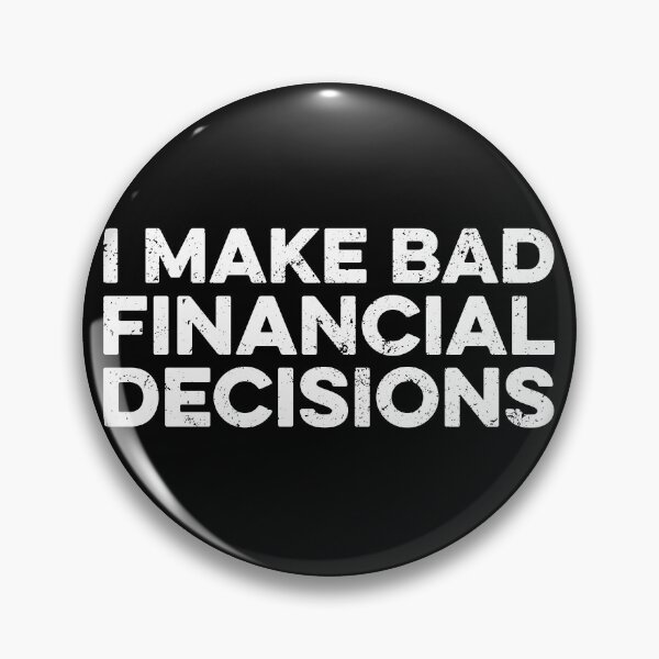 Item preview, I Make Bad Financial Decisions designed and sold by zeviwanty.