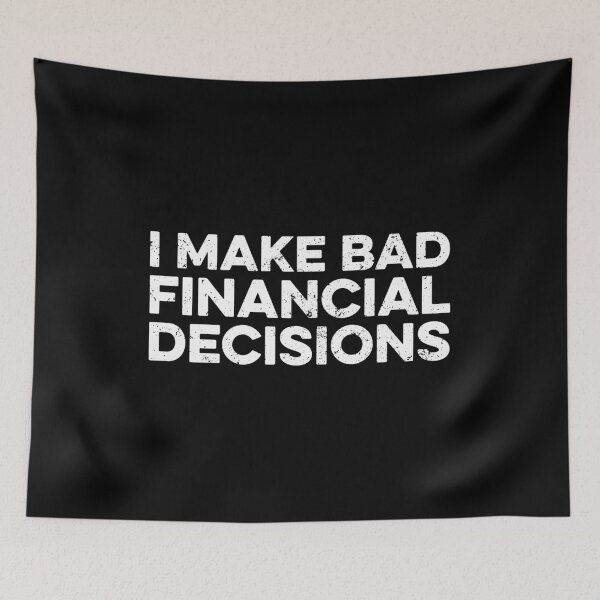Item preview, I Make Bad Financial Decisions designed and sold by zeviwanty.