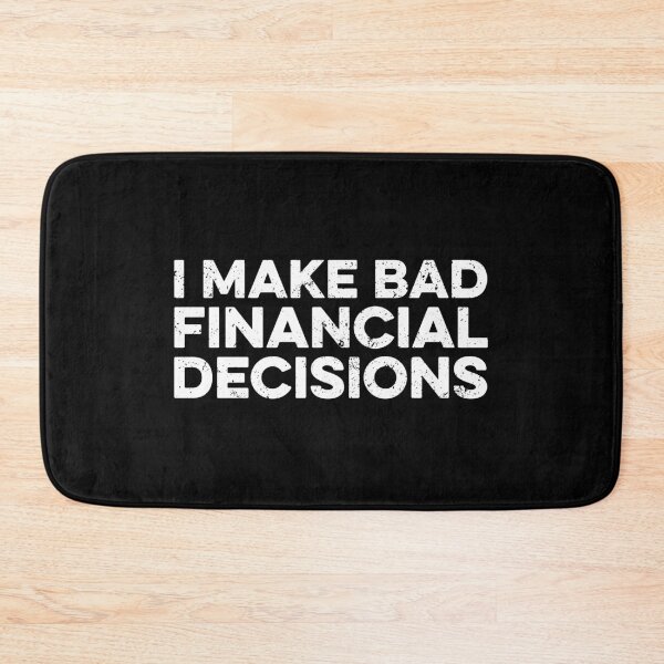 Item preview, I Make Bad Financial Decisions designed and sold by zeviwanty.