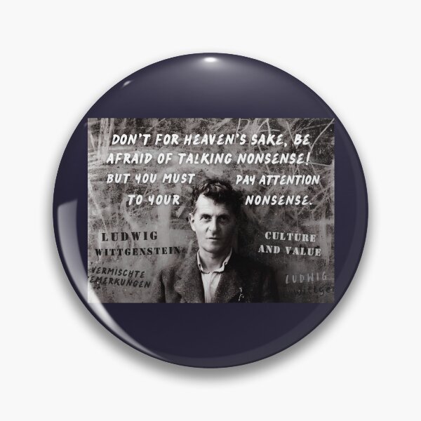 Item preview, Ludwig Wittgenstein quote: Don't for heaven's sake, be afraid of talking nonsense! But you must pay attention to your nonsense. designed and sold by artbleed.