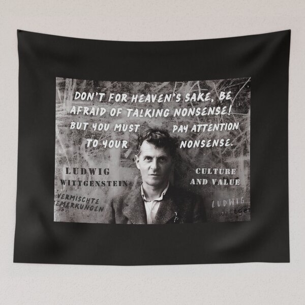 Item preview, Ludwig Wittgenstein quote: Don't for heaven's sake, be afraid of talking nonsense! But you must pay attention to your nonsense. designed and sold by artbleed.