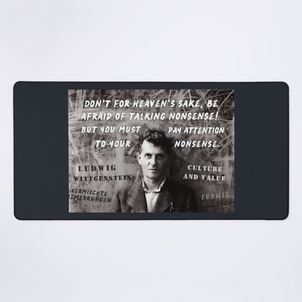Item preview, Ludwig Wittgenstein quote: Don't for heaven's sake, be afraid of talking nonsense! But you must pay attention to your nonsense. designed and sold by artbleed.
