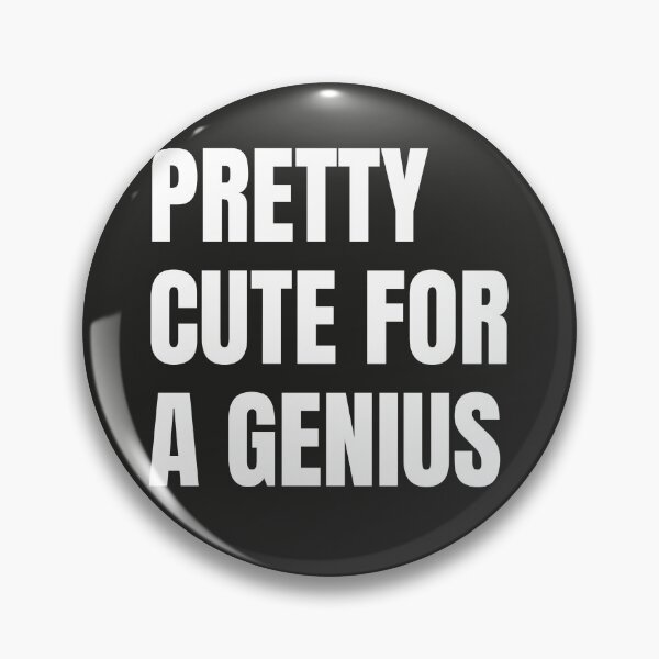 Item preview, Pretty Cute For A Genius designed and sold by The-Directory.