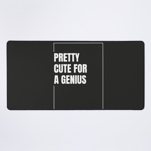 Item preview, Pretty Cute For A Genius designed and sold by The-Directory.
