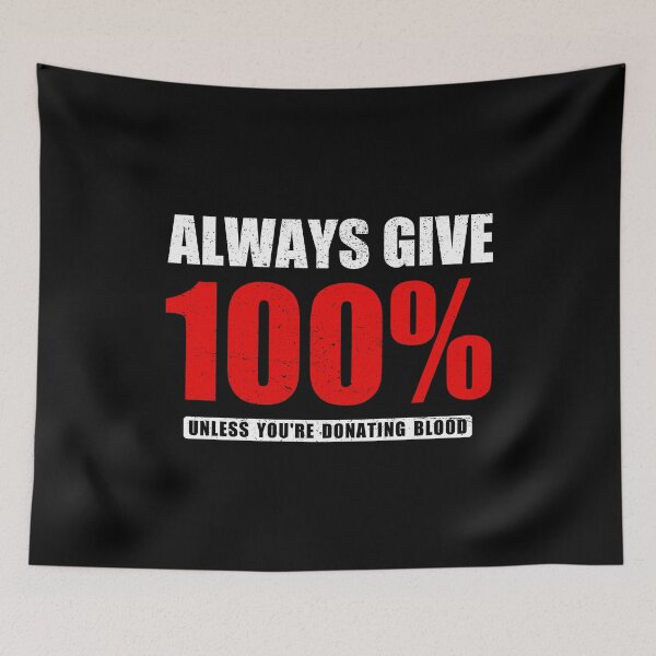 Item preview, Always Give 100% Unless You're Donating Blood - Funny Blood Donor Joke designed and sold by dantixebiana.