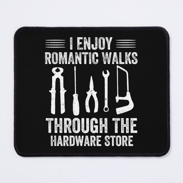 Item preview, I Enjoy Romantic Walks Through The Hardware Store designed and sold by NQArtist.