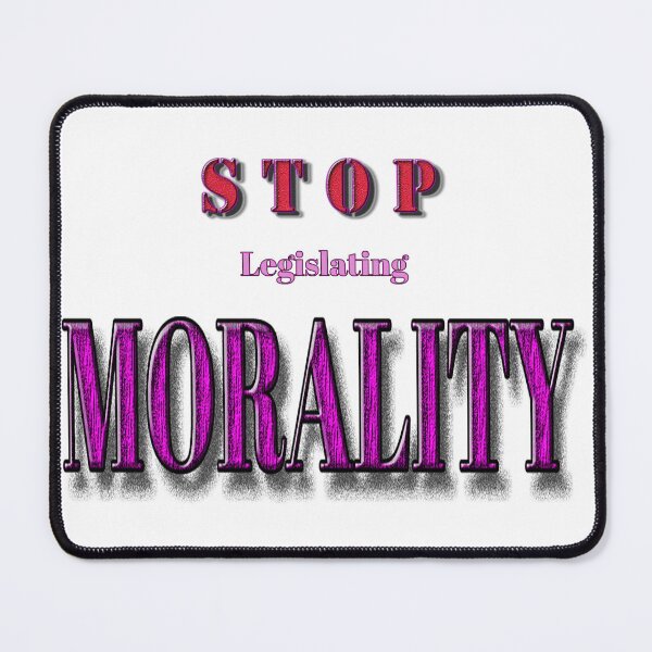Item preview, Stop legislating MORALITY designed and sold by Huskyyy Designs.