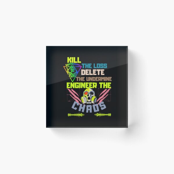 Item preview, Kill the Loss, Delete the Undermine, Engineer the Chaos! designed and sold by ConradoBullhead.
