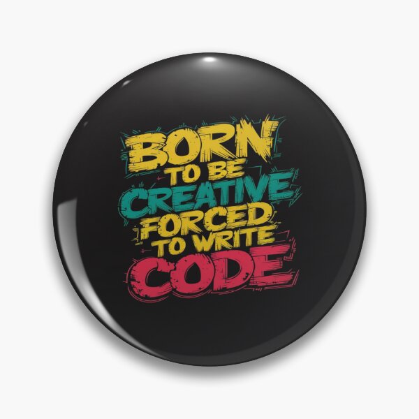 Item preview, Born to Be Creative, Forced to Write Code designed and sold by Wonder Pixel Studio.