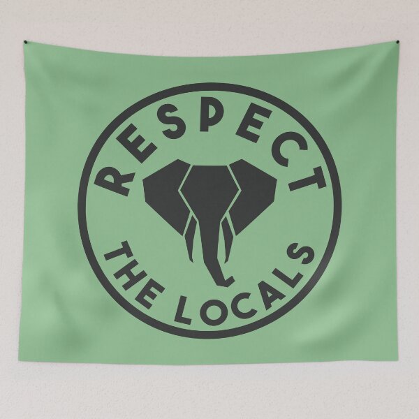 Item preview, Respect the Locals - Elephant designed and sold by Sketch-Shack.