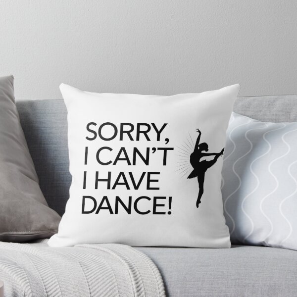 Item preview, Sorry, I Can’t – I Have Dance! designed and sold by MagicWander.