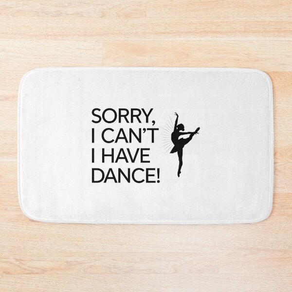 Item preview, Sorry, I Can’t – I Have Dance! designed and sold by MagicWander.