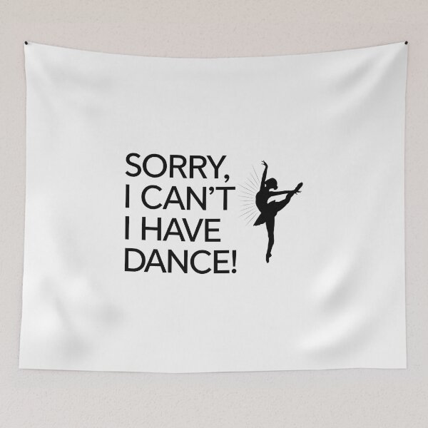 Item preview, Sorry, I Can’t – I Have Dance! designed and sold by MagicWander.