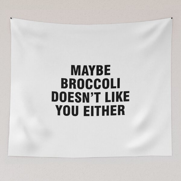 Item preview, Maybe broccoli doesn't like you either designed and sold by allthetees.