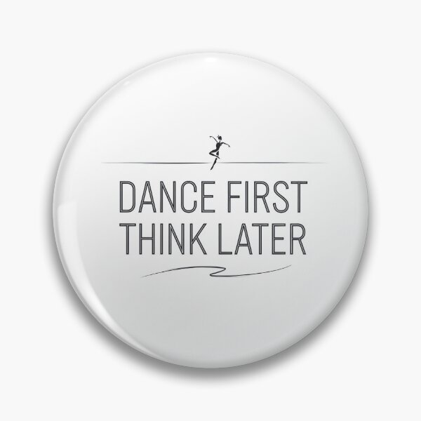 Item preview, Dance First. Think Later. designed and sold by MagicWander.