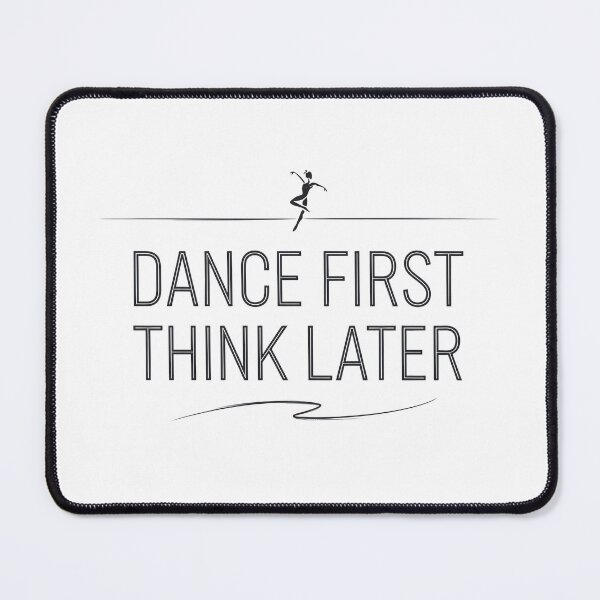 Item preview, Dance First. Think Later. designed and sold by MagicWander.