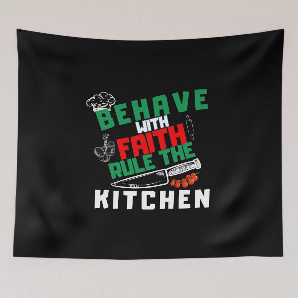 Item preview, Behave with Faith, Rule the Kitchen! designed and sold by ConradoBullhead.