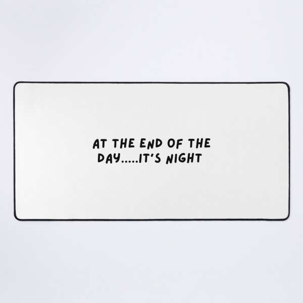 Item preview, At the end of the day, profound, deep thoughts, meme, funnyfits70, Humor, Funny, retro, vintage, cute designed and sold by FunnyFits70.