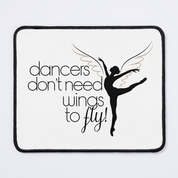 Item preview, Dancers Don’t Need Wings to Fly! designed and sold by MagicWander.