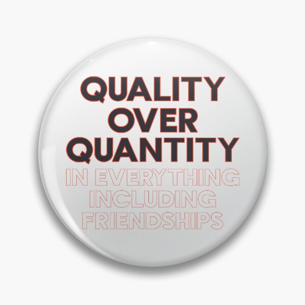 Item preview, Quality Over Quantity In Everything Including Friendships - Minimalist Saying designed and sold by TheSassyNoble.