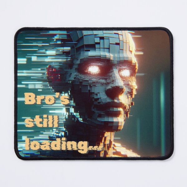 Item preview, NPC Vibes - Bro's still loading designed and sold by nature. electrified..