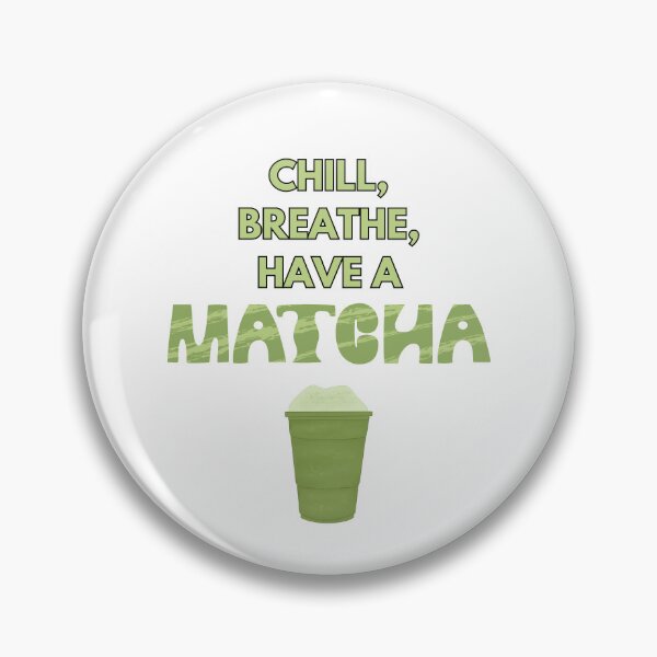 Item preview, Chill, Breathe, Have A Matcha Design  designed and sold by atomstartup.