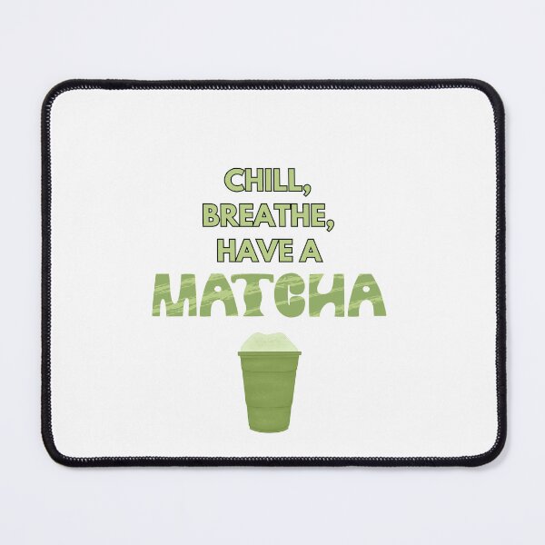 Item preview, Chill, Breathe, Have A Matcha Design  designed and sold by atomstartup.