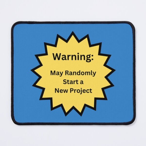 Item preview, Start a New Project Warning designed and sold by OPOPArt.