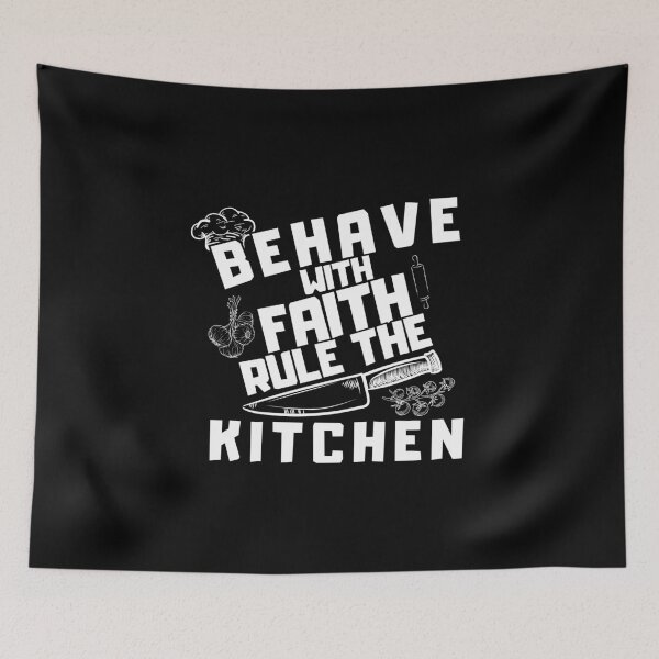 Item preview, Behave with Faith, Rule the Kitchen! designed and sold by ConradoBullhead.