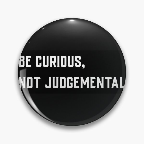 Item preview, Be Curious, Not Judgemental designed and sold by 1500Tees.
