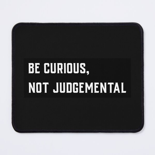 Item preview, Be Curious, Not Judgemental designed and sold by 1500Tees.