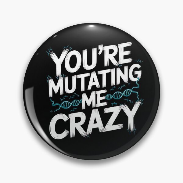 Item preview, You’re Mutating Me Crazy designed and sold by MagicWander.