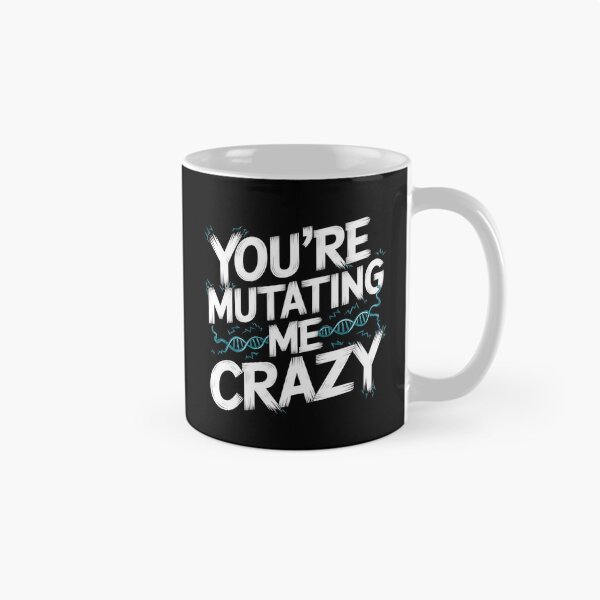 Item preview, You’re Mutating Me Crazy designed and sold by MagicWander.