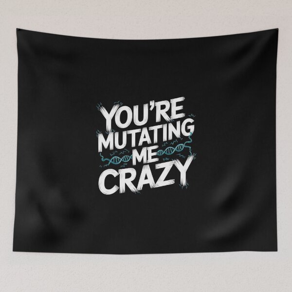 Item preview, You’re Mutating Me Crazy designed and sold by MagicWander.
