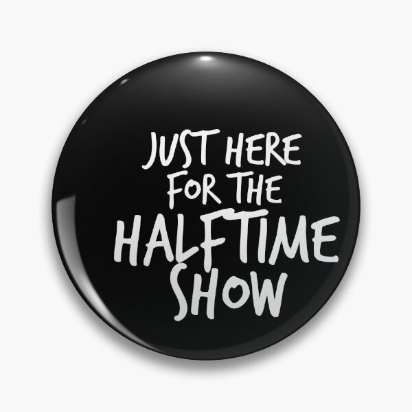 Item preview, Just here for the halftime show designed and sold by Dinashop.