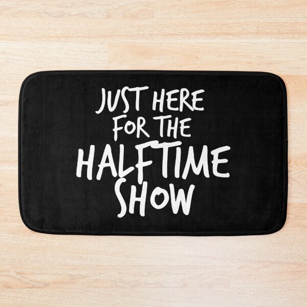 Item preview, Just here for the halftime show designed and sold by Dinashop.