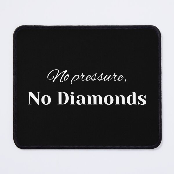 Item preview, No pressure, No diamonds - Motivational Quote designed and sold by Naquo.