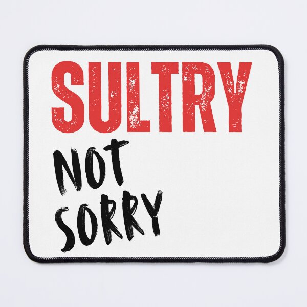 Item preview, Sultry Not Sorry designed and sold by tshirts.click.