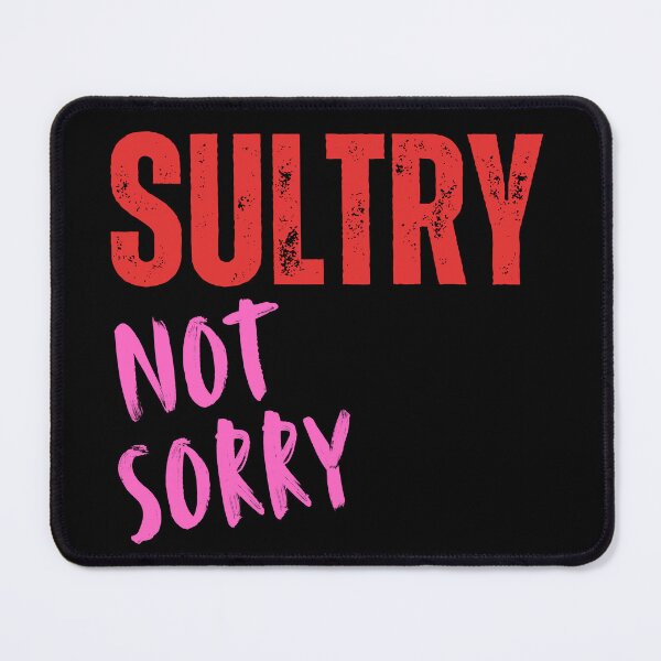 Item preview, Sultry Not Sorry designed and sold by tshirts.click.