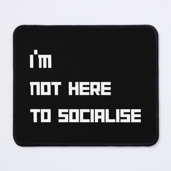 Item preview, I'm Not Here to Socialise for introverts funny antisocial design designed and sold by Dollycat Industries.