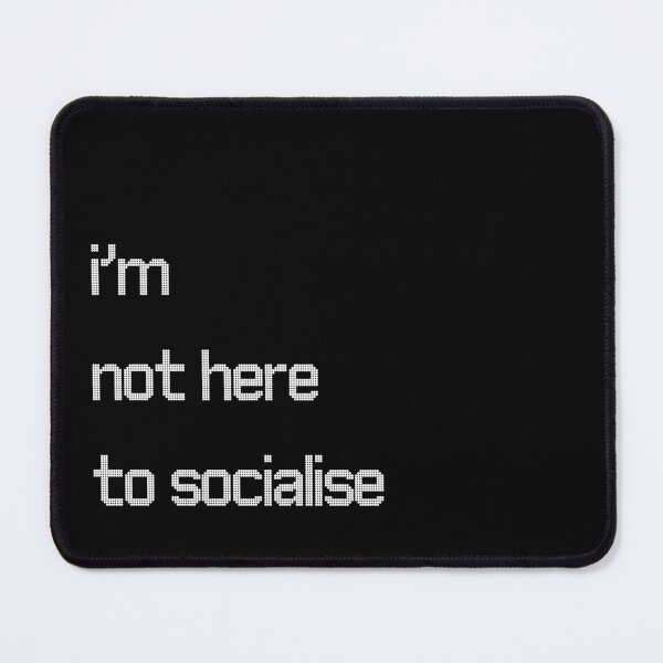 Item preview, I'm Not Here to Socialise for introverts funny antisocial design designed and sold by Dollycat Industries.